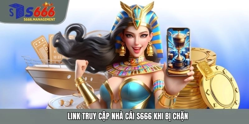 Link truy cập nhà cái S666 khi bị chặn